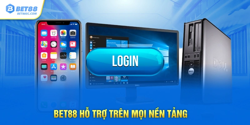 Bet88 hỗ trợ trên mọi nền tảng