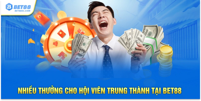 Nhiều thưởng cho hội viên trung thành tại Bet88
